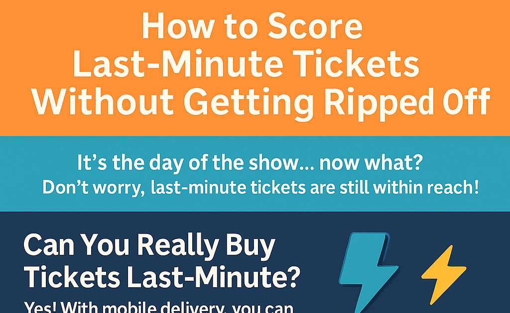How to Score Last-Minute Tickets Without Getting Ripped Off 1 How to Score Last-Minute Tickets Without Getting Ripped Off