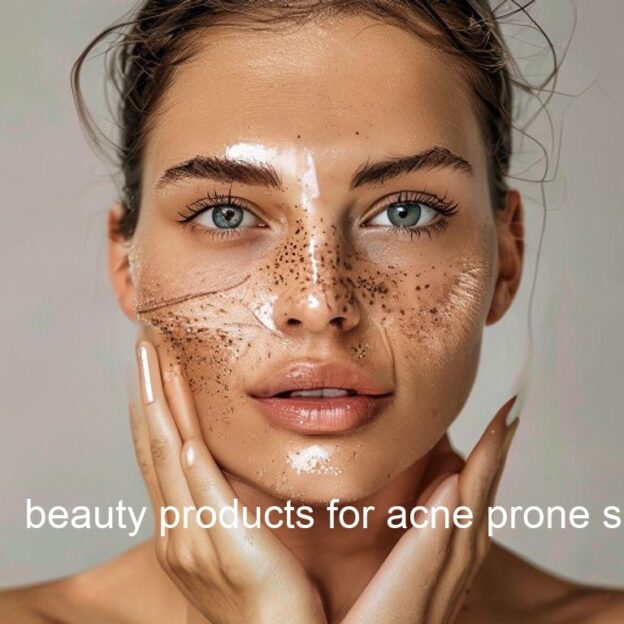 beauty products for acne prone skin