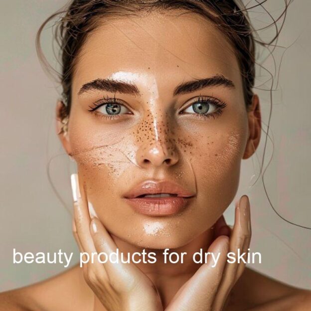 beauty products for dry skin