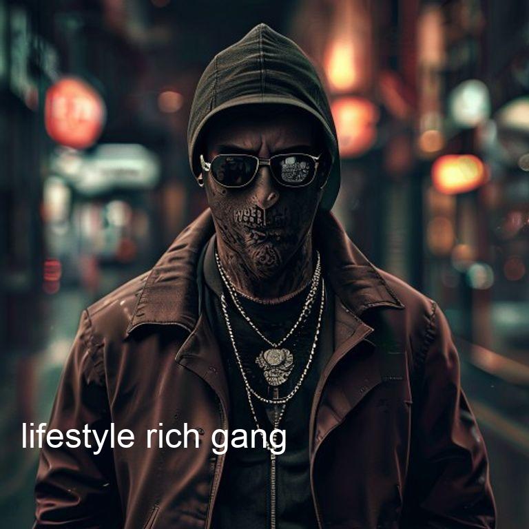 lifestyle rich gang
