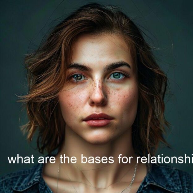what are the bases for relationships